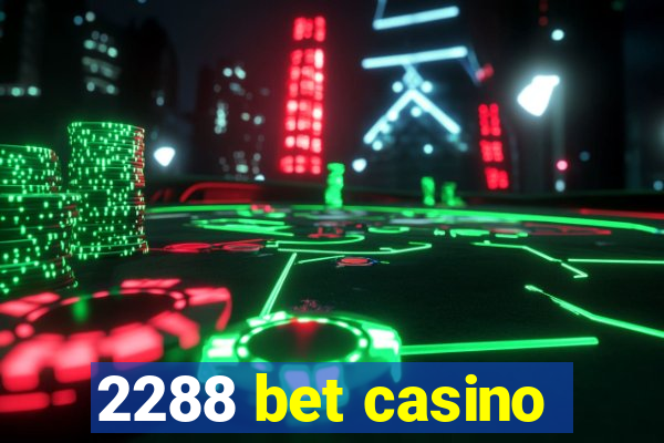 2288 bet casino